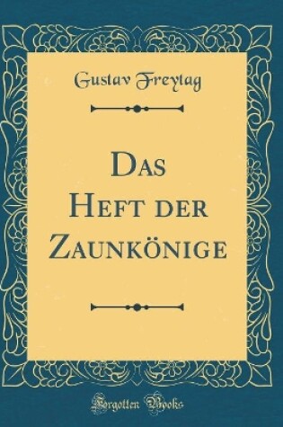 Cover of Das Heft der Zaunkönige (Classic Reprint)