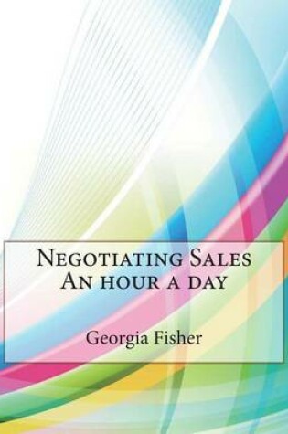 Cover of Negotiating Sales an Hour a Day