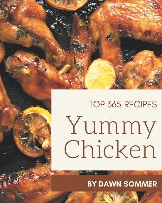 Cover of Top 365 Yummy Chicken Recipes