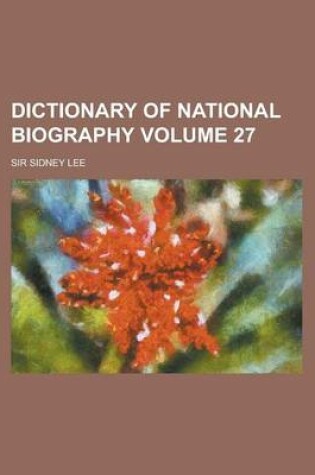 Cover of Dictionary of National Biography Volume 27