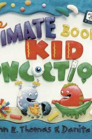 Cover of The Ultimate Book of Kid Concoctions