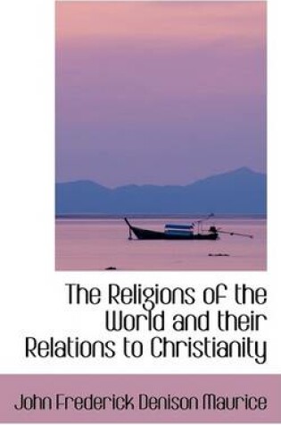 Cover of The Religions of the World and Their Relations to Christianity