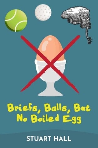 Cover of Briefs, Balls, But No Boiled Egg