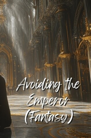 Cover of Avoiding the Emperor (Fantasy)