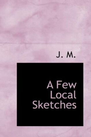 Cover of A Few Local Sketches