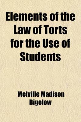 Book cover for Elements of the Law of Torts for the Use of Students