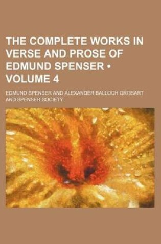 Cover of The Complete Works in Verse and Prose of Edmund Spenser (Volume 4)