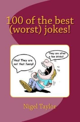 Cover of 100 of the Best (Worst) Jokes!
