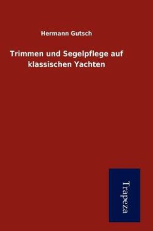 Cover of Trimmen Und Segelpflege Auf Klassischen Yachten