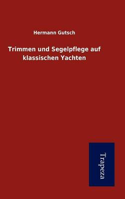 Book cover for Trimmen Und Segelpflege Auf Klassischen Yachten