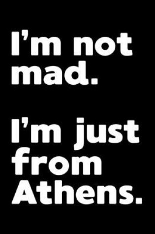 Cover of I'm not mad. I'm just from Athens.
