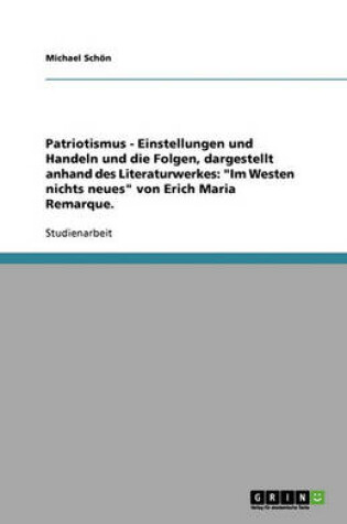 Cover of Patriotismus - Einstellungen und Handeln und die Folgen, dargestellt anhand des Literaturwerkes