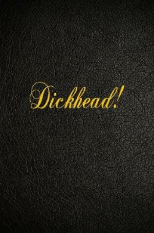 Cover of Dickhead!