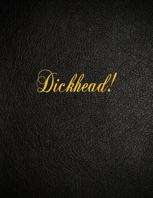 Book cover for Dickhead!