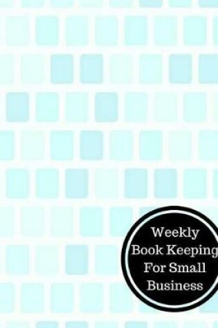 Cover of Weekly Book Keeping for Small Business