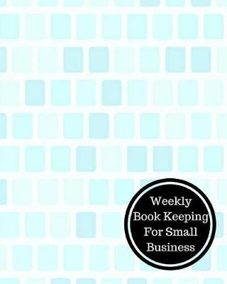 Book cover for Weekly Book Keeping for Small Business