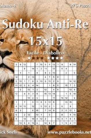 Cover of Sudoku Anti-Re 15x15 - Da Facile a Diabolico - Volume 4 - 276 Puzzle