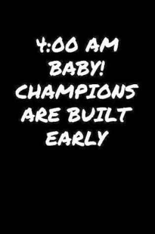 Cover of 4 Am Baby Champions Are Built Early