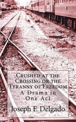 Book cover for Crushed at the Crossing or the Tyranny of Freedom