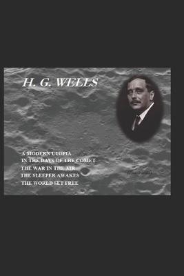 Cover of A Modern Utopia / In the Days of the Comet / The War in the Air / The Sleeper Awakes [1910 - Revised Edition of When the Sleeper Awakes] / The World Set Free