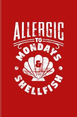 Book cover for Allergic To Mondays & Shellfish