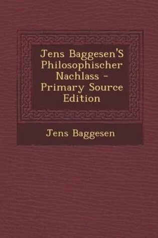 Cover of Jens Baggesen's Philosophischer Nachlass - Primary Source Edition