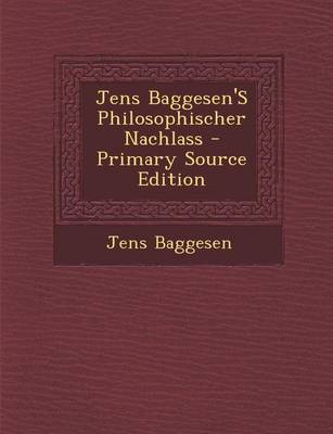 Book cover for Jens Baggesen's Philosophischer Nachlass - Primary Source Edition