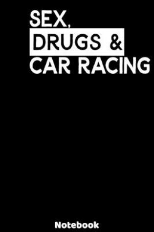 Cover of Sex, Drugs and Car Racing Notebook