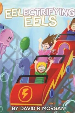 Cover of Eel-ectrifying Eels