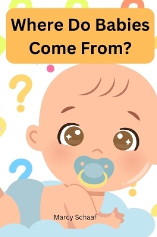 Cover of Where Do Babies Come From?