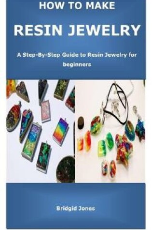 Cover of How to Make Resin Jewelry