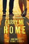 Book cover for Carry Me Home (Book Three