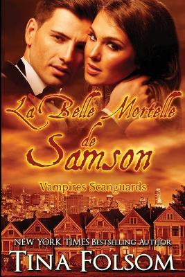 Book cover for La belle mortelle de Samson (Les Vampires Scanguards - Tome 1)