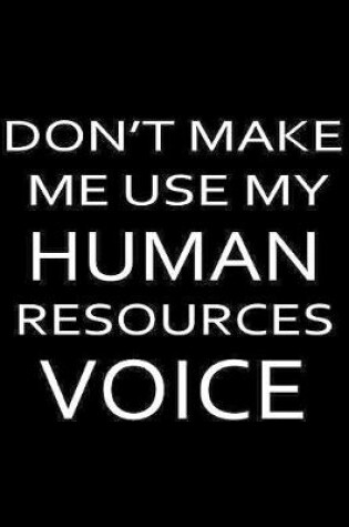 Cover of Don't Make Me Use My Human Resources Voice