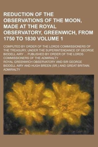 Cover of Reduction of the Observations of the Moon, Made at the Royal Observatory, Greenwich, from 1750 to 1830; Computed by Order of the Lords Commissioners O