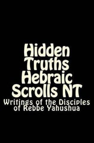 Cover of Hidden Truths Hebraic Scrolls NT