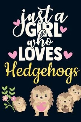 Cover of Just a Girl Who Loves Hedgehogs