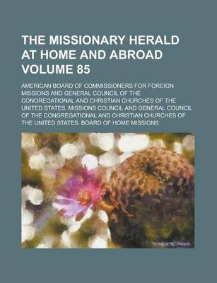 Book cover for The Missionary Herald at Home and Abroad Volume 85