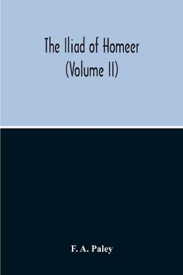 Book cover for The Iliad Of Homeer (Volume II)