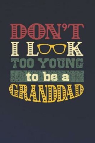 Cover of Don't I Look Too Young To Be A Granddad