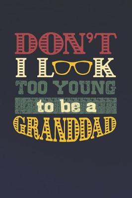 Book cover for Don't I Look Too Young To Be A Granddad