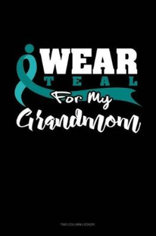 Cover of I Wear Teal for My Grandmom