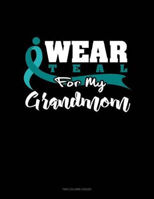 Book cover for I Wear Teal for My Grandmom