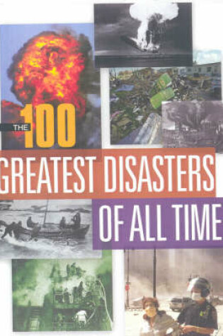 Cover of The 100 Greatest Disasters Of All Time