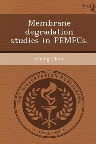 Cover of Membrane Degradation Studies in Pemfcs