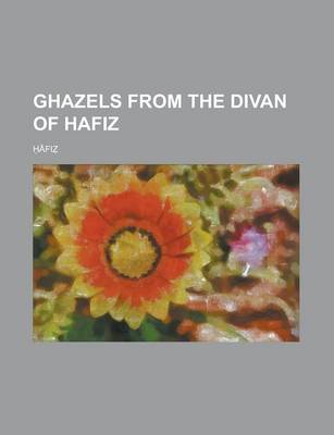 Book cover for Ghazels from the Divan of Hafiz