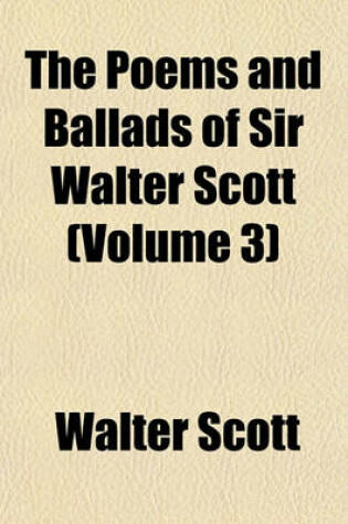 Cover of The Poems and Ballads of Sir Walter Scott (Volume 3)