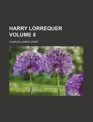 Book cover for Harry Lorrequer Volume 8