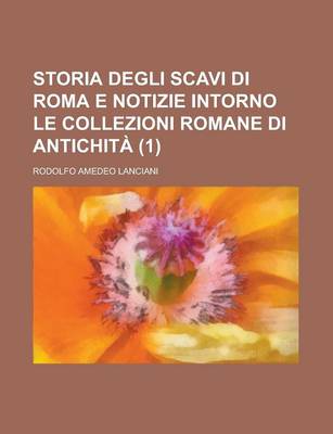 Book cover for Storia Degli Scavi Di Roma E Notizie Intorno Le Collezioni Romane Di Antichita (1)