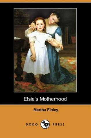 Cover of Elsie's Motherhood (Dodo Press)